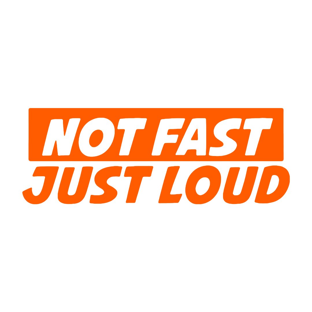 Sticker - NOT FAST JUST LOUD