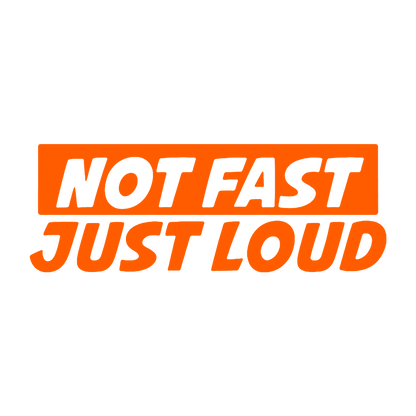 Sticker - NOT FAST JUST LOUD