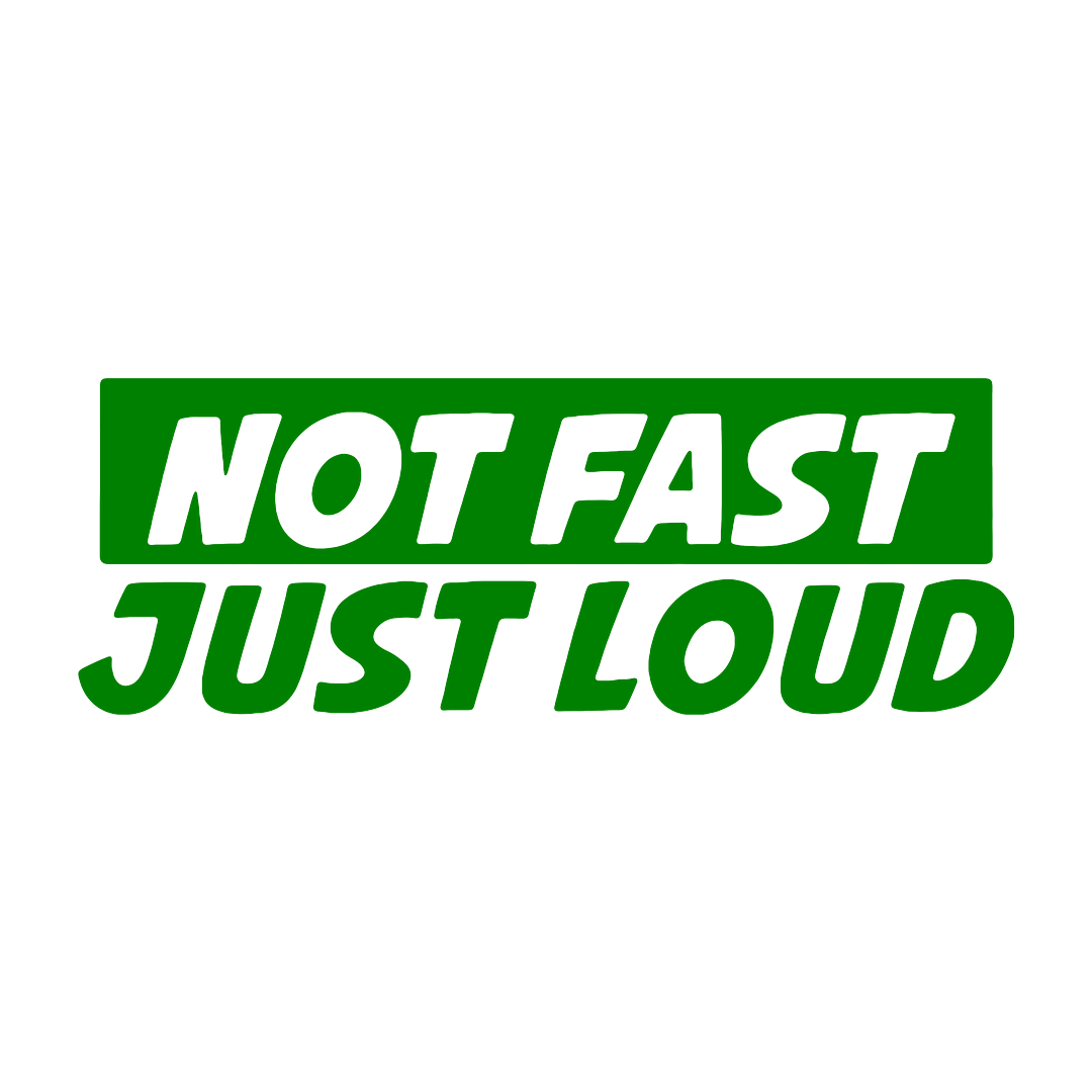 Sticker - NOT FAST JUST LOUD