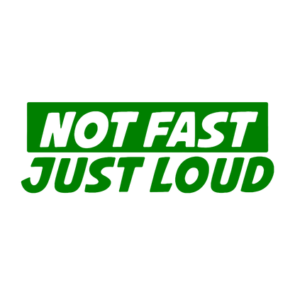 Sticker - NOT FAST JUST LOUD