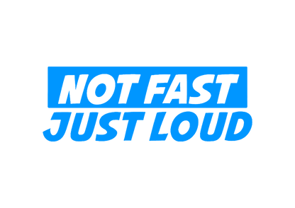 Sticker - NOT FAST JUST LOUD