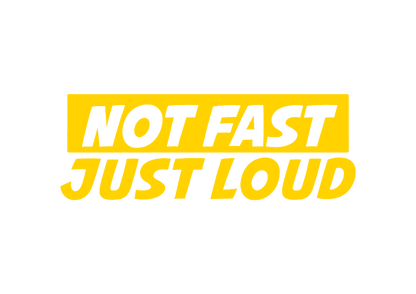 Sticker - NOT FAST JUST LOUD