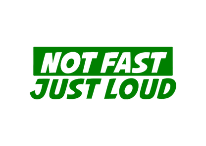 Sticker - NOT FAST JUST LOUD