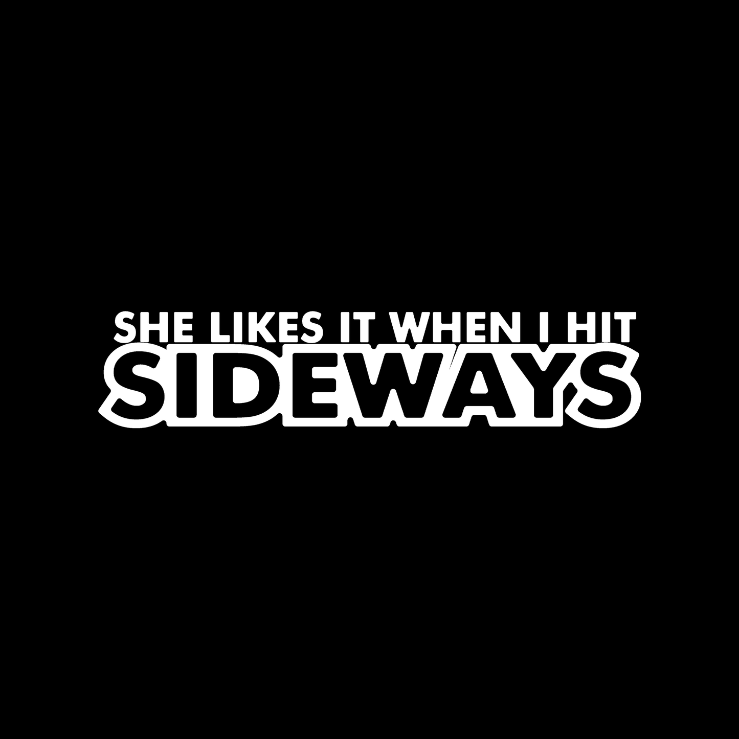 Sticker - SHE LIKES IT WHEN I HIT SIDEWAYS